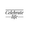 © D'Arcangelo Stock - ''Celebrate life'' Lettering