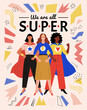 © nadzeya26 - Women's union concept.  Vector illustration in flat style of three ordinary women in casual clothes with attributes of super heroes: mask, cloak and bracelets. Isolated on abstract background