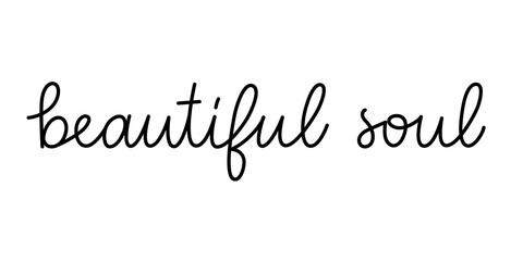 Wall Mural - beautiful soul phrase handwritten by one line. monoline vector text element isolated on white backgr