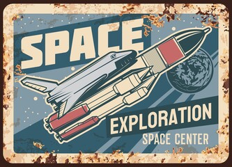 Poster - Space exploration center vector rusty metal plate. Rocket carry spaceship on board fly to stars. Vintage rust tin sign of galaxy and universe explore. Booster with shuttle take off Earth retro poster