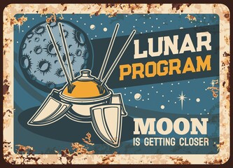 Poster - Lunar program vector rusty metal plate, satellite with antennas on moon orbit vintage rust tin sign. Retro poster with sputnik, cosmic investigation. Cosmos outer space exploration, Lunar mission