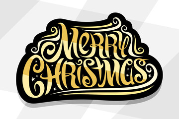 Wall Mural - Vector logo for Merry Christmas, dark cut out signage with swirly calligraphic font, yellow flourishes, decorative curls and stars, unique brush lettering for words merry christmas on gray background.