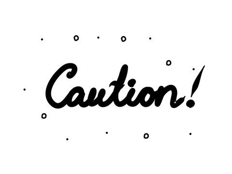 Caution handwritten. Modern calligraphy text. Isolated word black, lettering modern