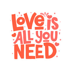 Wall Mural - Love is all you need vector lettering isolated on white background. Handwritten poster or greeting card. Valentine's Day typography.