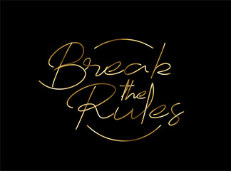 Wall Mural - Break The Rules Gold Calligraphic Style Text Vector illustration Design.