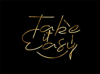 Wall Mural - Take it Easy Calligraphic 3d Pipe Style Text Vector illustration Design