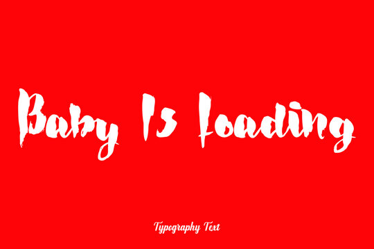Baby Is Loading Bold Typography White Color Text On Red Background
