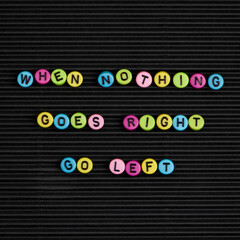 Canvas Print - WHEN NOTHING GOES RIGHT GO LEFT beads word typography