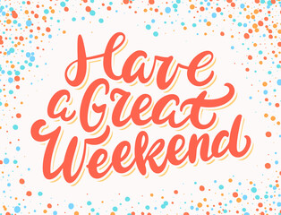 Canvas Print - Have a great weekend. Vector banner.