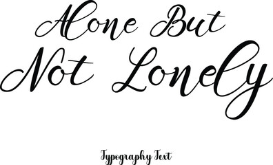 Aufkleber - Alone But Not Lonely  Calligraphy Text on White Background