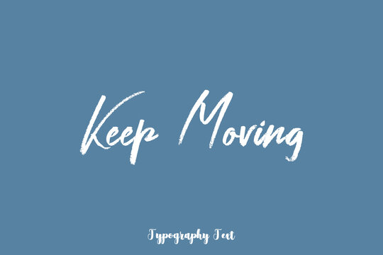 Keep Moving Quotation Hand lettering Text On Light Gray Background