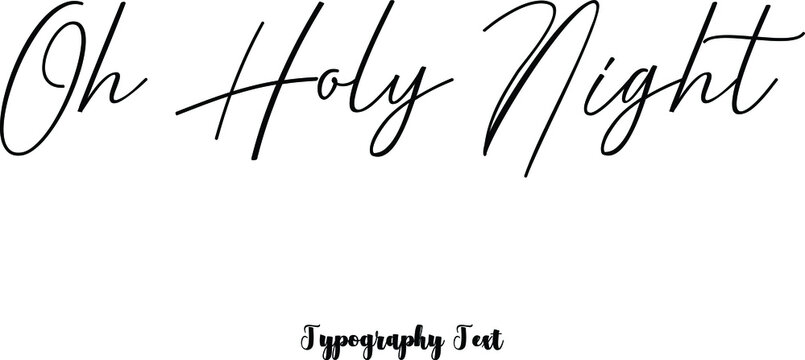 Oh Holy Night Cursive Calligraphy Black Color Text On White Background