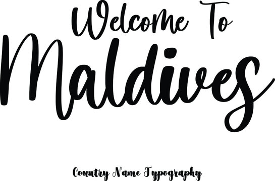 Welcome To Maldives Country Name  Cursive Handwriting Typography Black Color Text