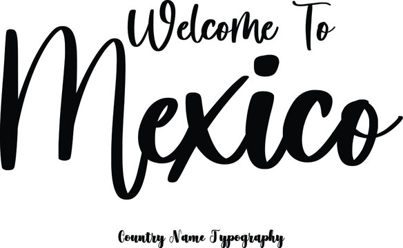 Welcome To Mexico Country Name  Cursive Handwriting Typography Black Color Text