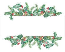 Watercolor Hand Painted Nature Winter Holiday Banner Frame With Green Fir Branches, Holly Red Berries And Leaves Composition On The White Background For Invite And Greeting Card With Space For Text