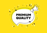 Fototapeta  - Premium quality. Megaphone yellow vector banner. High product sign. Top offer symbol. Thought speech bubble with quotes. Premium quality chat think megaphone message. Vector