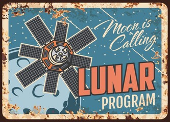 Poster - Lunar program vector rusty metal plate, satellite fly on moon orbit vintage rust tin sign. Galaxy trip retro poster, sputnik cosmic investigation mission. Cosmos outer space exploration, Lunar mission