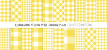 Illuminating Yellow Gingham Plaid Vector Patterns. 2021 Color Trend. Pixel Buffalo Check Tartan. Flannel Shirt Fabric Textures Of Different Styles. Repeating Pattern Tile Swatches Included.