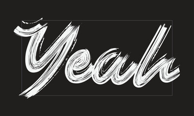 Poster - Yeah Typography Handwritten modern  brush lettering words in white text and phrase isolated on the Black background