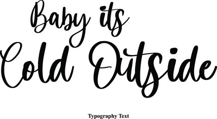 Aufkleber - Baby its Cold Outside Cursive Calligraphy Text on White Background