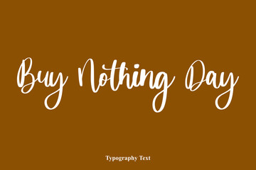 Fototapete - Buy Nothing Day Handwriting Cursive Typescript Typography On Brown Background