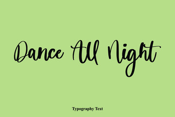 Poster - Dance All Night Handwriting Typography Text Light On Green Background