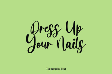 Aufkleber - Dress Up Your Nails Handwriting Cursive Typescript Typography Phrase
