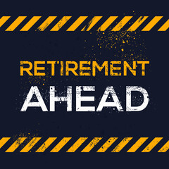 Wall Mural - Creative Sign (Retirement Ahead) design ,vector illustration.
