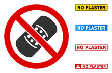 No Plaster Sign And Messages In Rectangle Frames. Illustration Style Is A Flat Iconic Symbol Inside Red Crossed Circle On A White Background. Simple No Plaster Vector Sign, Designed For Rules,