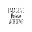 © D'Arcangelo Stock - ''Imagine, believe, achieve'' Lettering