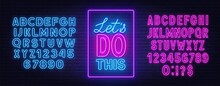 Let's Do This Neon Quote On A Brick Wall. Inspirational Glowing Lettering. Neon Alphabet On Brick Wall Background.
