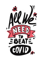 All You Need. All You Need To Beat Covid. Joke. Poster About Corona. Typography Poster. Funny Quote With Lettering. Corona Virus Poster With Lettering