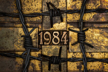 1984 Bordered By Barbed Wire On Grunge Textured Corroded Copper And Gold Background