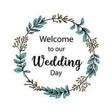 Continuous One Line Drawing Wreath. Lettering Welcome To Our Wedding Day. Vector Illustration Perfect For Greeting Cards, Party Invitations, Posters, Stickers, Clothing. Wedding Concept