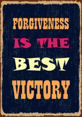 Forgiveness is the best victory. Motivational quote. Vector typography poster design