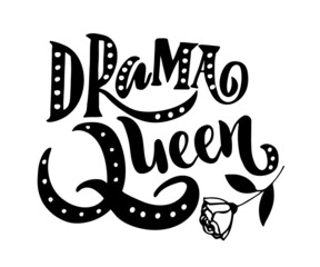 drama queen hand lettering inscription, handwritten motivational and inspirational positive quote, c