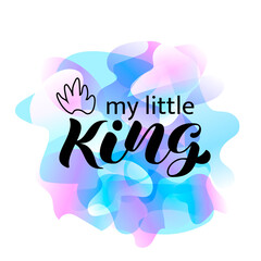Canvas Print - Vector stock illustration. My little King brush lettering for banner or clothes