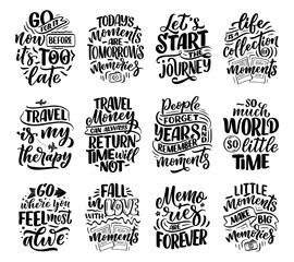 set with life style inspiration quotes about travel and good moments, hand drawn lettering slogans f