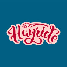 Vector Illustration Of Hayride Brush Lettering For Banner, Leaflet, Poster, Clothes, Logo, Advertisement Design. Handwritten Text For Template, Signage, Billboard, Print, Price List, Flyer, Invitation