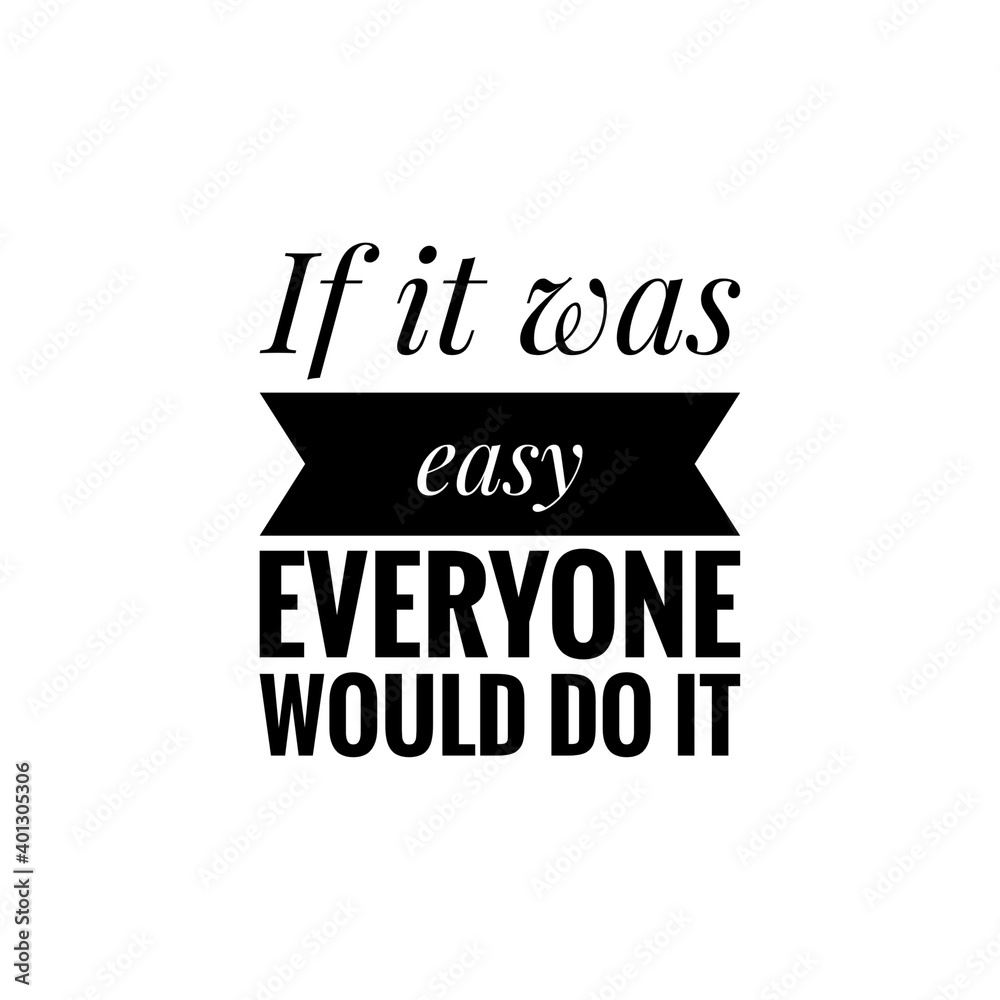 If it was easy everyone would do it'' Lettering Stock Illustration | Adobe  Stock, image size:1000x1000