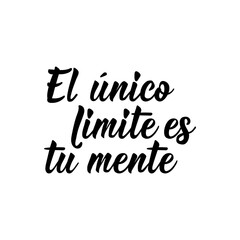 Wall Mural - The only limit is your mind - in Spanish. Lettering. Ink illustration. Modern brush calligraphy.