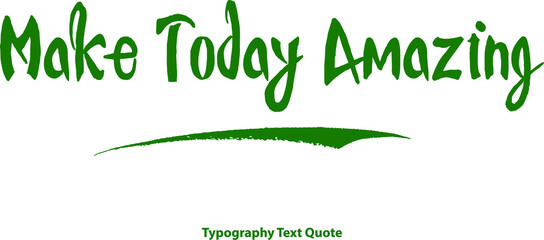 Fototapete - Make Today Amazing Bold Typography Green Color Text