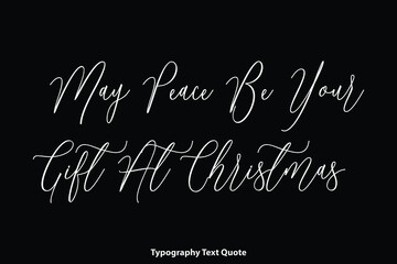 Fototapete - May Peace Be Your Gift At Christmas Handwritten Cursive Calligraphy Text on Black Background