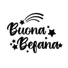 Text Buona Befana - Italian Translation - Happy Befana Decorated With Stars And Comet Symbols Ink Lettering. Modern Festive Calligraphy Isolated On White. Epiphany Greeting Card. Black White Vector