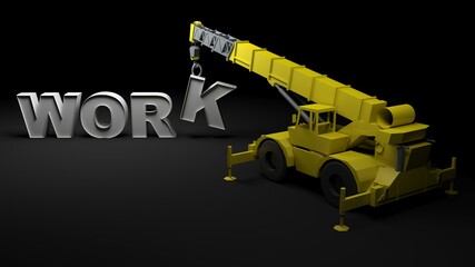 Poster - WORK write handled by a yellow crane on black background - 3D rendering illustration