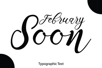 Poster - February Soon Hand Written Calligraphy Black Color Text On White Background