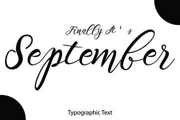 Poster - Finally It's September Cursive Calligraphy Black Color Text On White Background