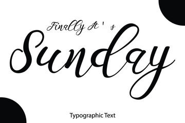 Poster - Finally It's Sunday Cursive Calligraphy Black Color Text On White Background