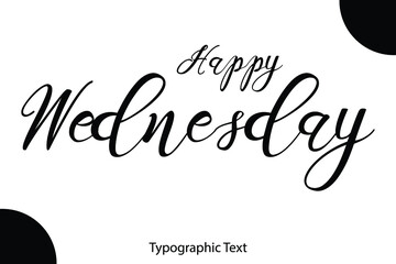Poster - Happy Wednesday Cursive Typographic Vector Happy Quote