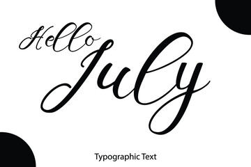 Wall Mural - Hello July Hand Written Cursive Typescript Text Phrase